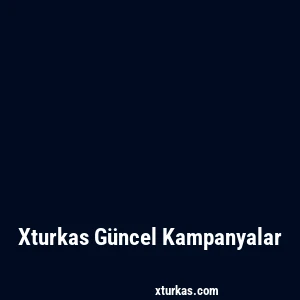Xturkas Güncel Kampanyalar