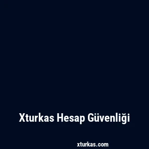 Xturkas Hesap Güvenliği