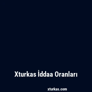 Xturkas İddaa Oranları